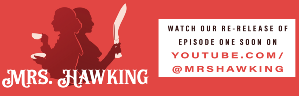 Mrs. Hawking: Watch our re-release of Episode One soon on youtube.com/@mrshawking